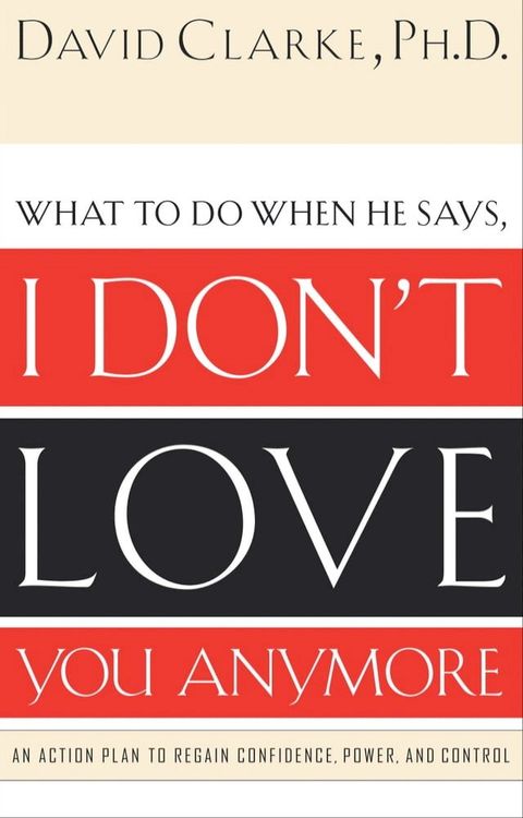 What to Do When He Says, I Don't Love You Anymore(Kobo/電子書)