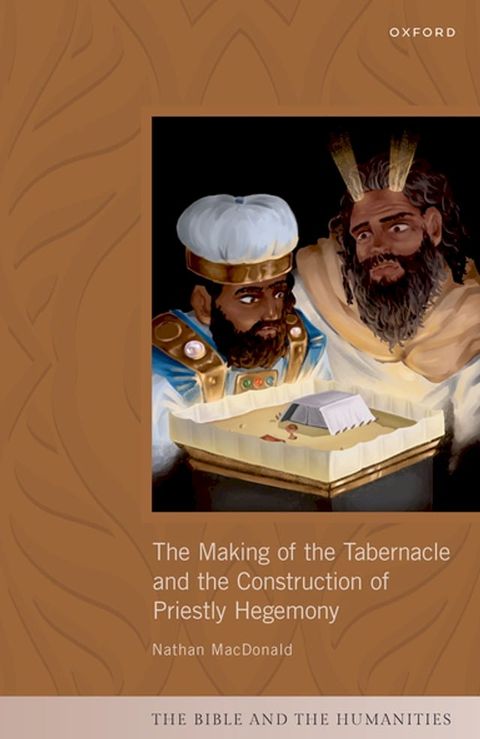 The Making of the Tabernacle and the Construction of Priestly Hegemony(Kobo/電子書)