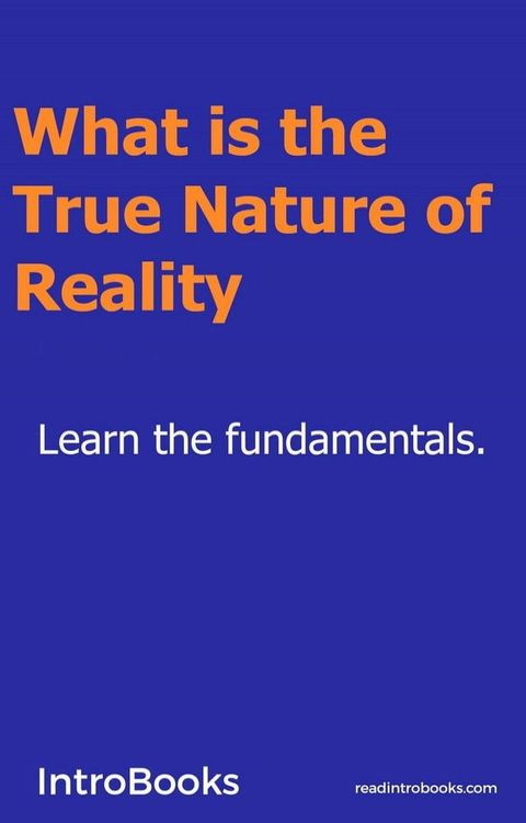 What is the True Nature of Reality?(Kobo/電子書)