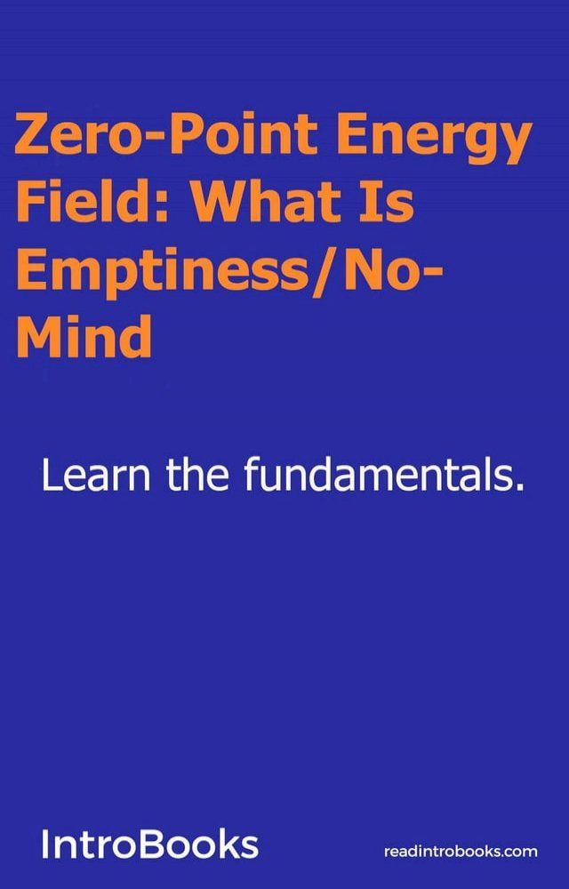  Zero-Point Energy Field: What Is Emptiness / No-Mind?(Kobo/電子書)