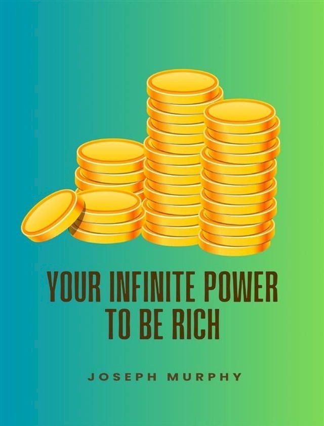  Your Infinite Power To Be Rich(Kobo/電子書)