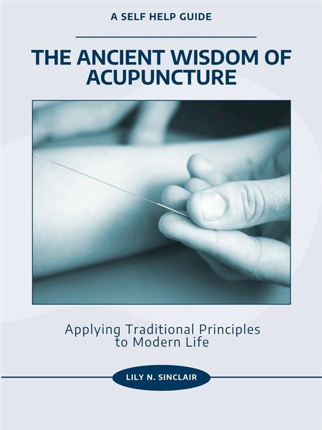  The Ancient Wisdom of Acupuncture:(Kobo/電子書)