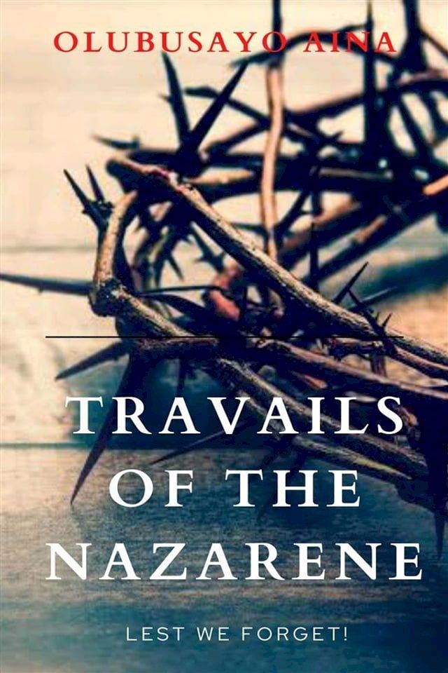  Travails of the Nazarene(Kobo/電子書)