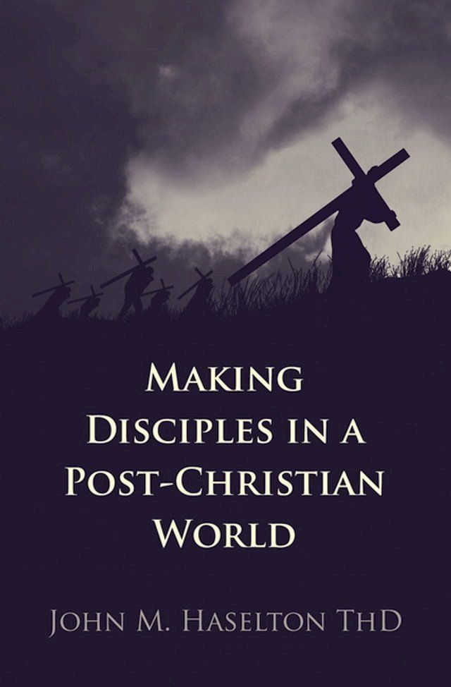  Making Disciples in a Post-Christian World(Kobo/電子書)