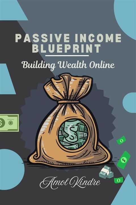 Passive Income Blueprint : Building Wealth Online(Kobo/電子書)