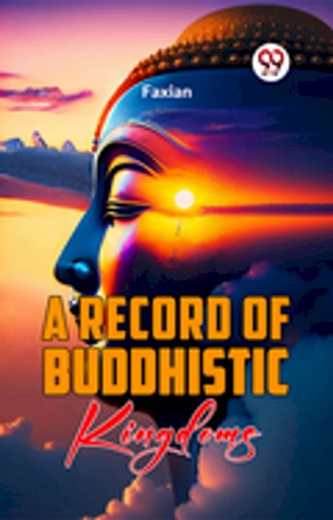 A Record Of Buddhistic Kingdoms(Kobo/電子書)