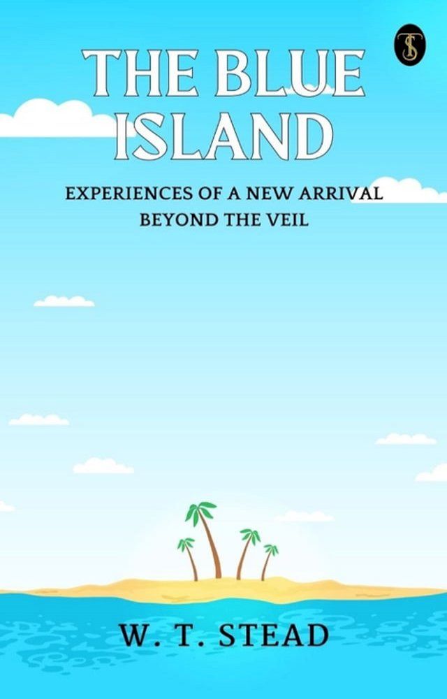  The Blue Island: Experiences of A New Arrival Beyond The Veil(Kobo/電子書)