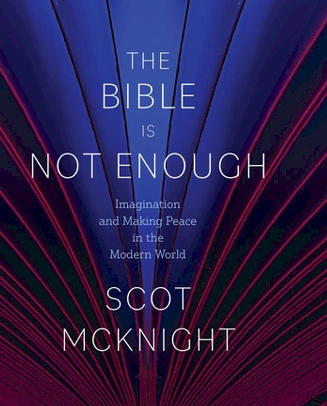  The Bible Is Not Enough: Imagination and Making Peace in the Modern World(Kobo/電子書)