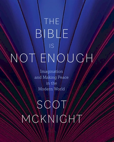 The Bible Is Not Enough: Imagination and Making Peace in the Modern World(Kobo/電子書)