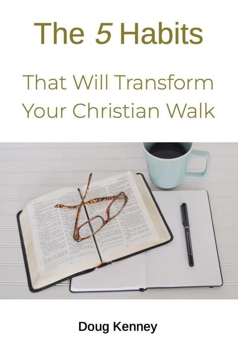 5 Habits That Will Transform Your Christian Walk(Kobo/電子書)