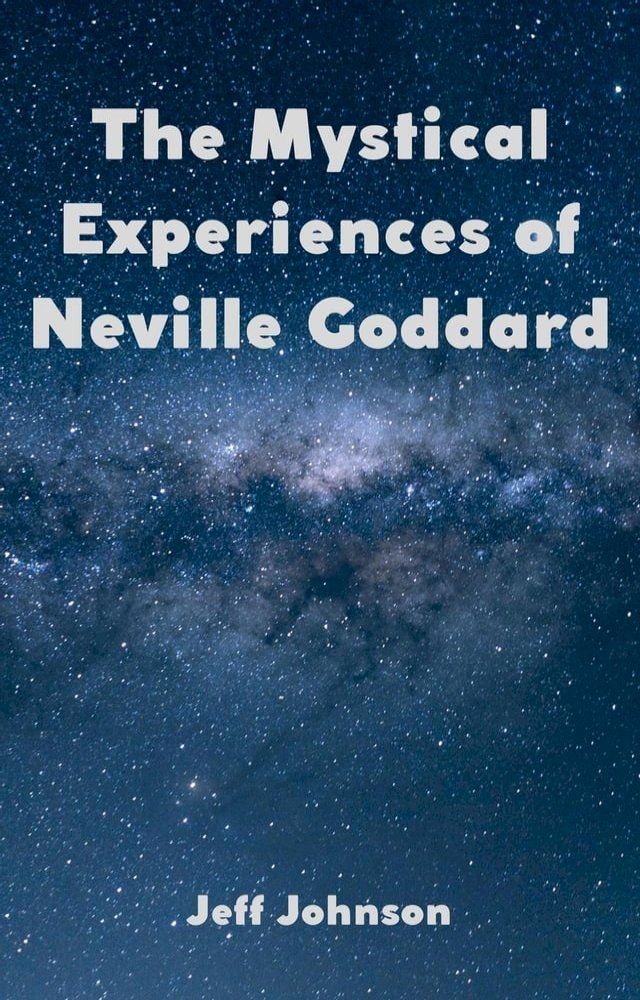  The Mystical Experiences of Neville Goddard(Kobo/電子書)