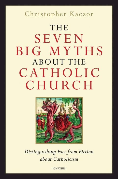 The Seven Big Myths about the Catholic Church(Kobo/電子書)