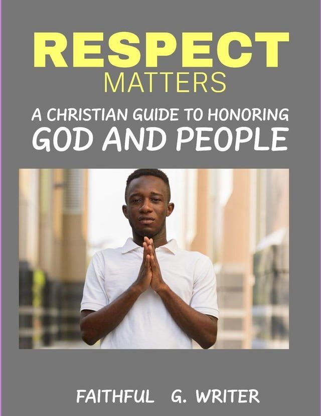  Respect Matters: A Christian Guide to Honoring God and People(Kobo/電子書)