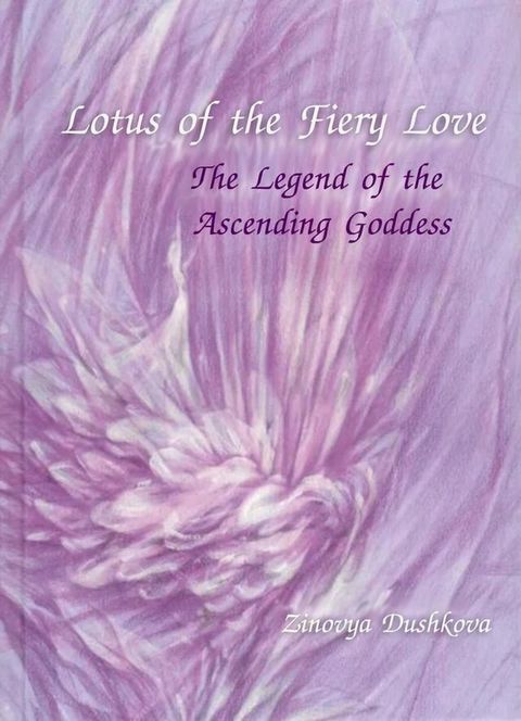 Lotus of the Fiery Love (The Legend of the Ascending Goddess)(Kobo/電子書)