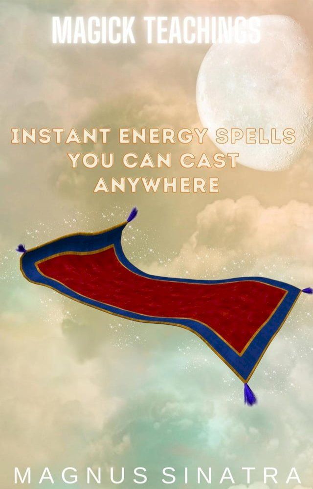  Instant Energy Spells You Can Cast Anywhere(Kobo/電子書)