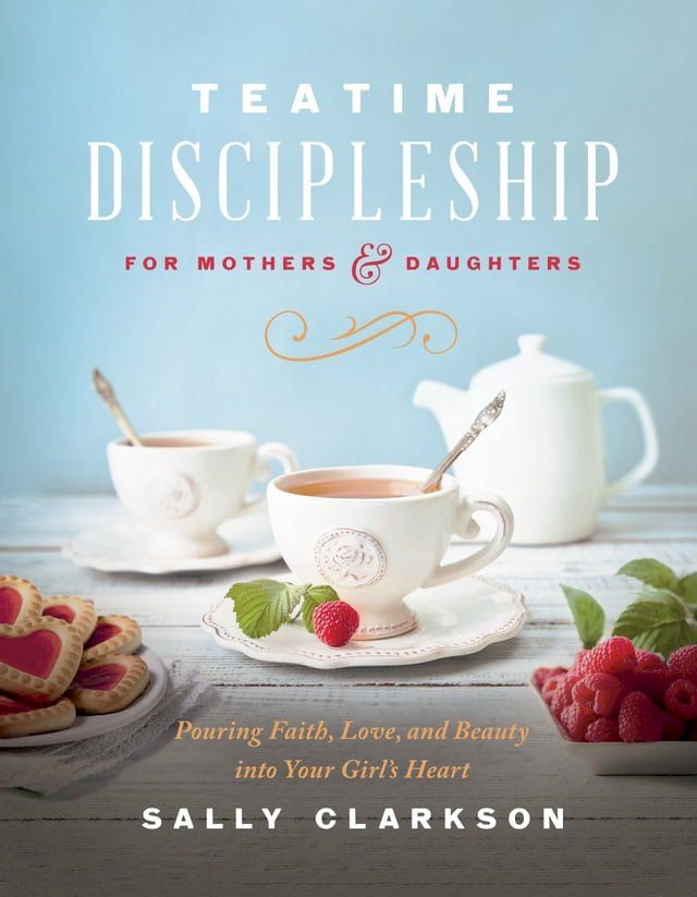  Teatime Discipleship for Mothers and Daughters(Kobo/電子書)