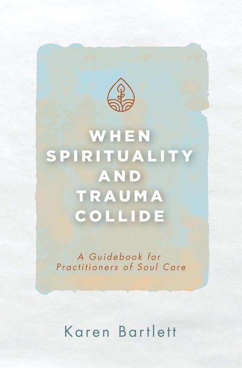 When Spirituality and Trauma Collide(Kobo/電子書)