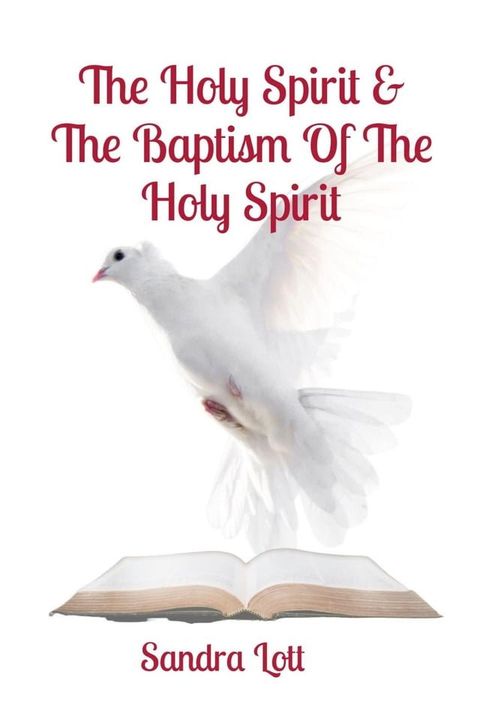 The Holy Spirit & The Baptism Of The Holy Spirit(Kobo/電子書)