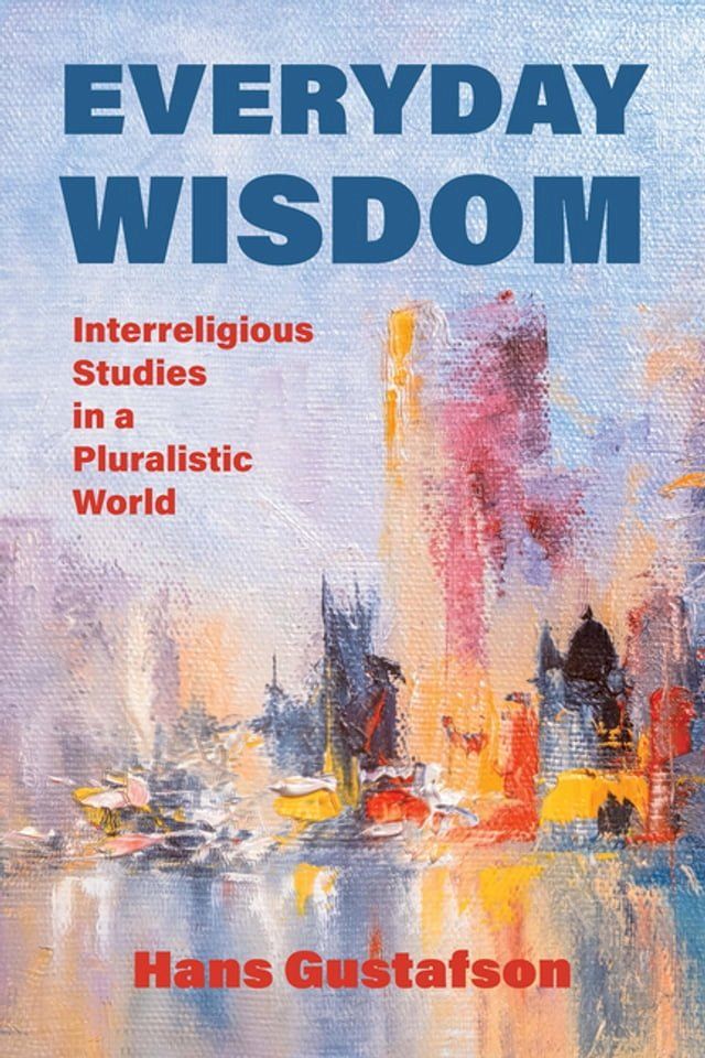  Everyday Wisdom: Interreligious Studies in a Pluralistic World(Kobo/電子書)