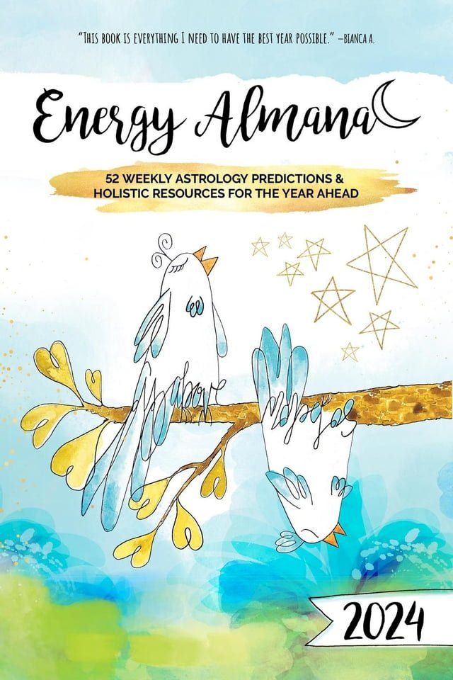  2024 Energy Almanac: 52 Weekly Astrology Predictions & Holistic Resources For The Year Ahead(Kobo/電子書)