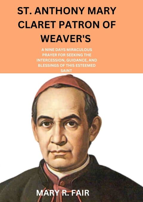 ST. ANTHONY MARY CLARET PATRON OF WEAVER'S(Kobo/電子書)