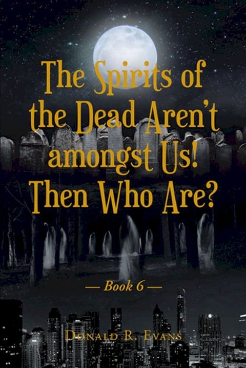 The Spirits of the Dead ArenaEUR(tm)t amongst Us! Then Who Are?(Kobo/電子書)