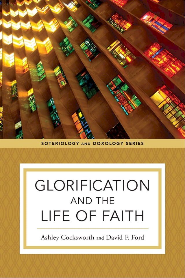  Glorification and the Life of Faith (Soteriology and Doxology)(Kobo/電子書)