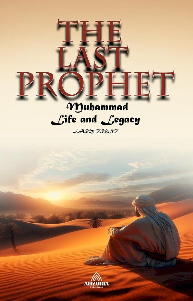  The Last Prophet - Muhammad: Life and Legacy(Kobo/電子書)