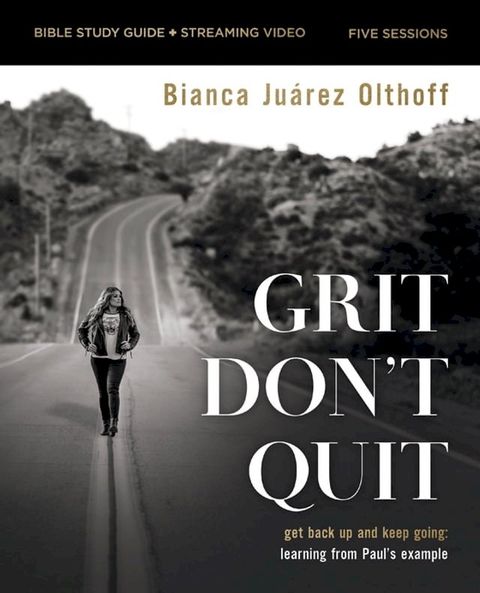 Grit Don't Quit Bible Study Guide plus Streaming Video(Kobo/電子書)