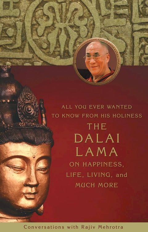 All You Ever Wanted to Know From His Holiness the Dalai Lama on Happiness, Life, Living, and Much More(Kobo/電子書)