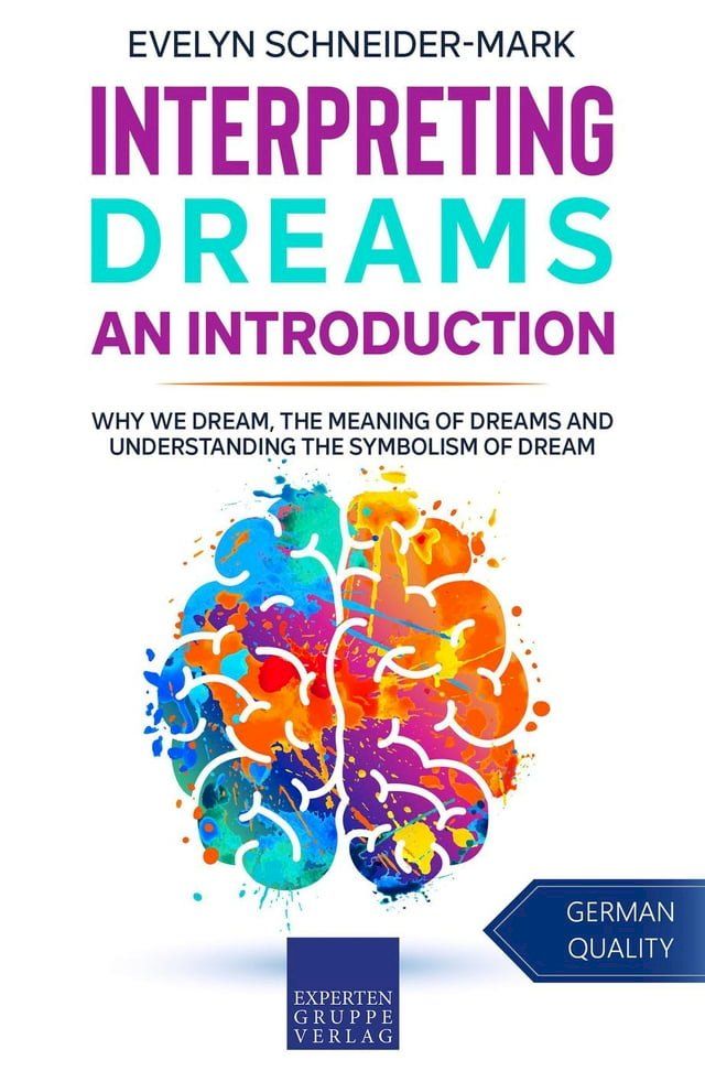  Interpreting Dreams – An Introduction: Why we dream, the meaning of dreams and understanding the symbolism of dream(Kobo/電子書)