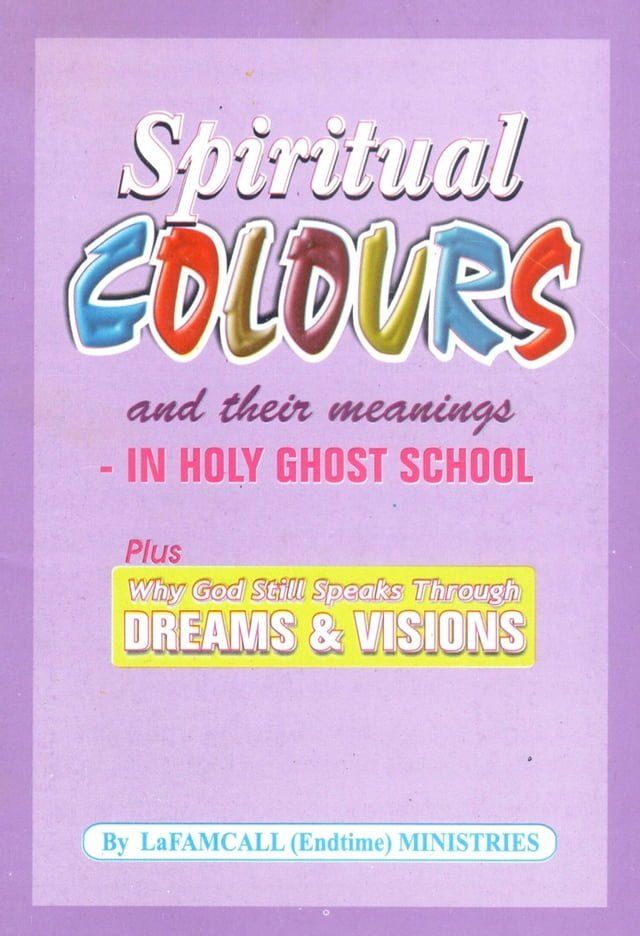  Spiritual Colours and their meaning – In HOLY GHOST SCHOOL -Why God still speaks through dreams and visions(Kobo/電子書)