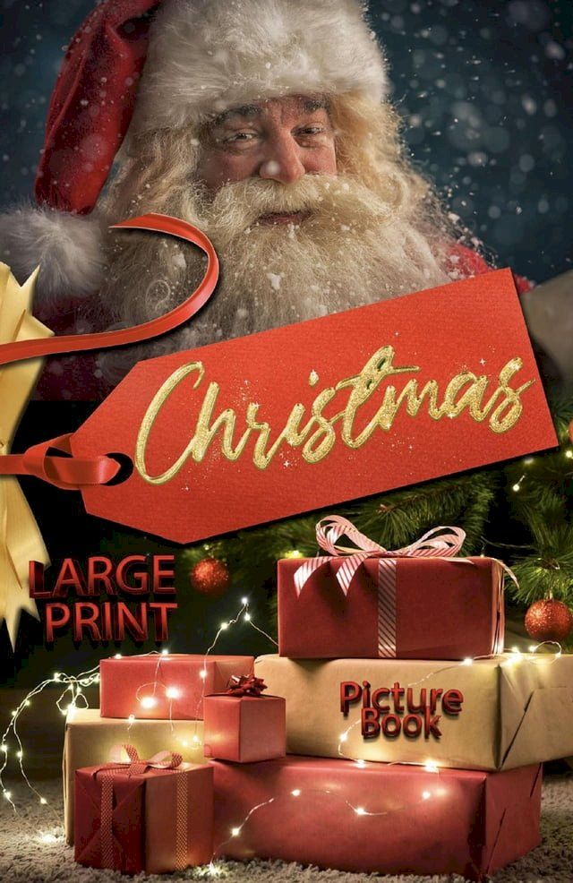  Christmas picture book LARGE PRINT. Large print christmas books with magical christmas pictures for young and old!: Christmas pictures(Kobo/電子書)