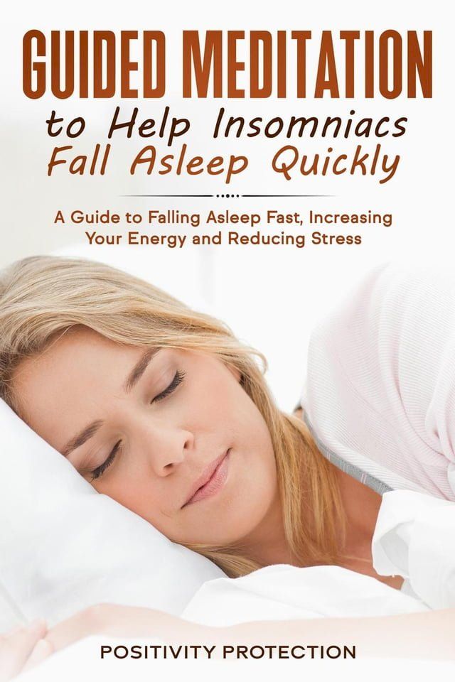  Guided Meditation to Help Insomniacs Fall Asleep Quickly: A Guide to Falling Asleep Fast, Increasing Your Energy and Reducing Stress(Kobo/電子書)