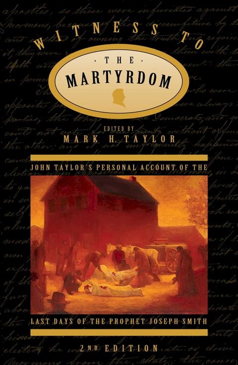 Witness to the Martyrdom: John Taylor’s Personal Account of the Last Days of the Prophet Joseph Smith (2nd edition)(Kobo/電子書)