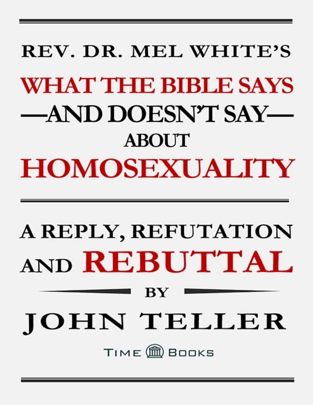  Rev. Dr. Mel White’s What the Bible Says and Doesn’t Say About Homosexuality: A Reply, Refutation and Rebuttal(Kobo/電子書)