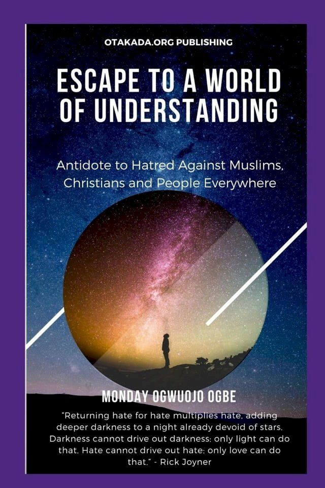  Escape To A World Of Understanding Antidote to Hatred Against Muslims, Christians and People Everywhere(Kobo/電子書)