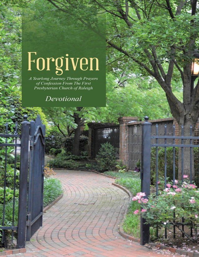  Forgiven: A Yearlong Journey Through Prayers of Confession from the First Presbyterian Church of Raleigh(Kobo/電子書)