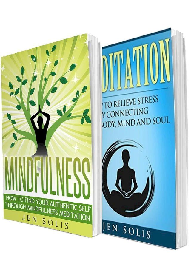  Mindfulness: Meditation: 2 in 1 Bundle: Book 1: How to Find Your Authentic Self through Mindfulness Meditation + Book 2: Meditation: How to Relieve Stress by Connecting Your Body, Mind and Soul(Kobo/電子書)