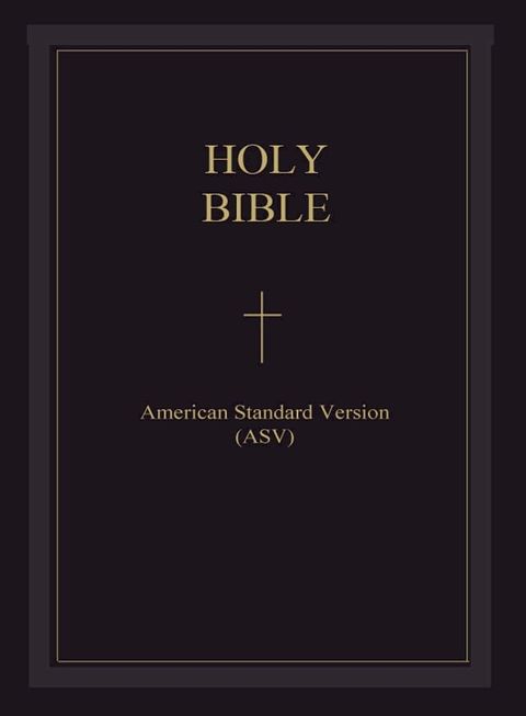 The Holy Bible - American Standard Version (ASV) : The Holy Bible American Standard Version (English Revised New Testament)(Kobo/電子書)