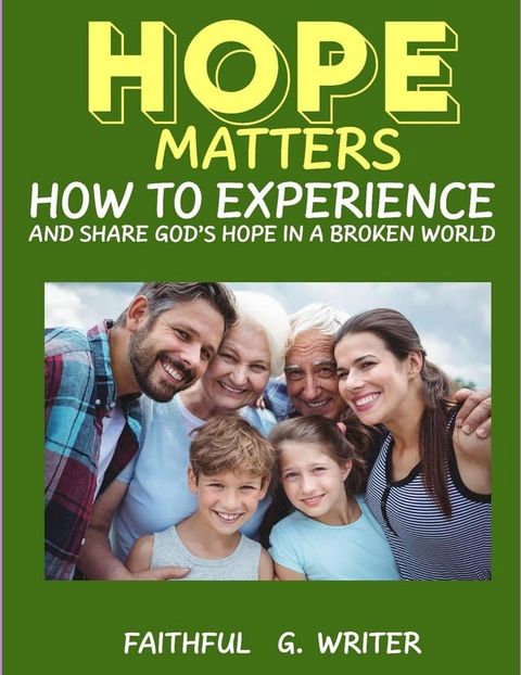 Hope Matters: How To Experience And Share God’s Hope In A Troubled World(Kobo/電子書)