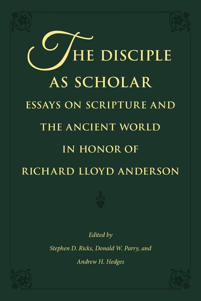  The Disciple as Scholar: Essays on Scripture and the Ancient World in Honor of Richard Lloyd Anderson(Kobo/電子書)