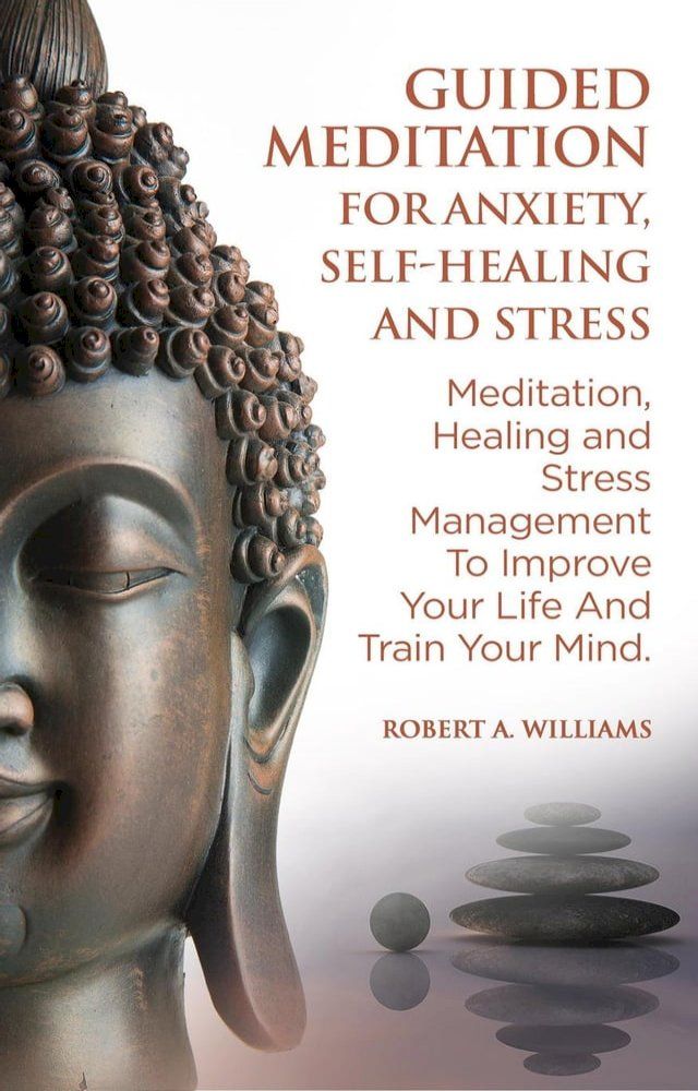  Guided Meditation for Anxiety, Self-Healing and Stress: Meditation, Healing and Stress Management to Improve Your Life and Train Your Mind(Kobo/電子書)