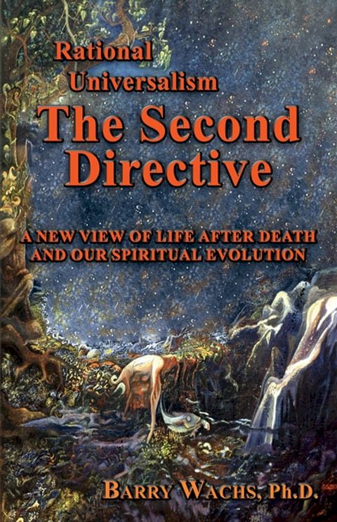 Rational Universalism, The Second Directive: A New View of Life After Death and Our Spiritual Evolution(Kobo/電子書)