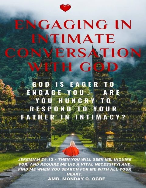 Engaging in Intimate Conversation with God – God is EAGER to ENGAGE YOU – Are YOU HUNGRY to RESPOND to Your Father in INTIMACY?(Kobo/電子書)