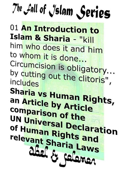 An Introduction to Islam & Sharia "Kill Him Who Does it and Him to Whom it is Done.. Circumcision is Obligatory.. by Cutting Out the Clitoris" Sharia vs Human Rights, an Article by Article Comparison(Kobo/電子書)