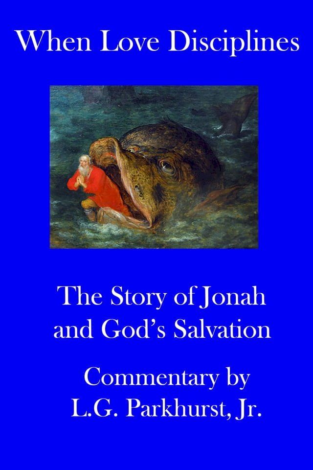  When Love Disciplines: The Story of Jonah and God’s Salvation: International Bible Lessons Commentary: Book 1(Kobo/電子書)