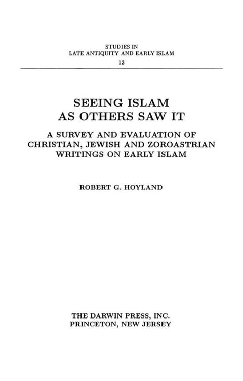 Seeing Islam as Others Saw It: A Survey and Evaluation of Christian, Jewish and Zoroastrian Writings on Early Islam(Kobo/電子書)