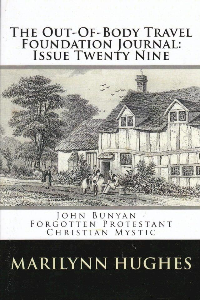  The Out-of-Body Travel Foundation Journal: ‘John Bunyan – Forgotten Protestant Christian Mystic’ - Issue Twenty Nine(Kobo/電子書)