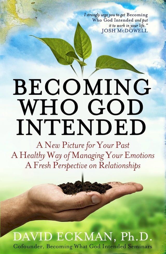  Becoming Who God Intended: A New Picture for Your Past, A Healthy Way of Managing Your Emotions, A Fresh Perspective on Relationships(Kobo/電子書)